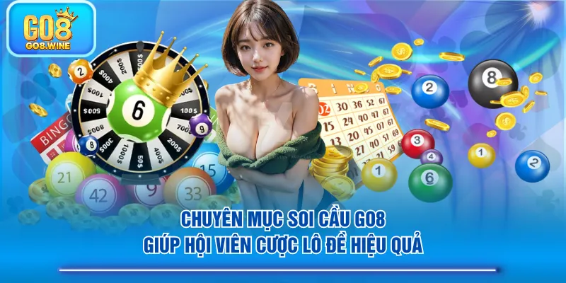 Chuyên mục soi cầu GO8 giúp hội viên cược lô đề hiệu quả