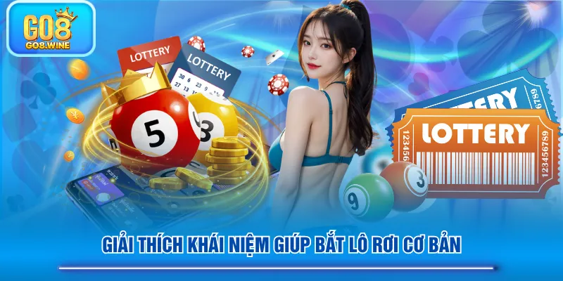 Giải thích khái niệm giúp bắt lô rơi cơ bản