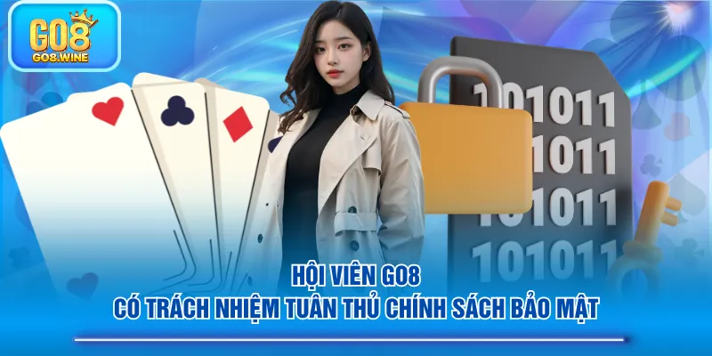 Hội viên GO8 có trách nhiệm tuân thủ chính sách bảo mật