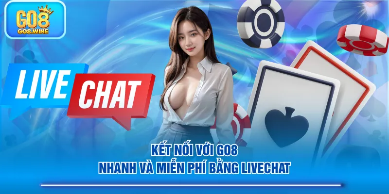 Kết nối với GO8 nhanh và miễn phí bằng livechat