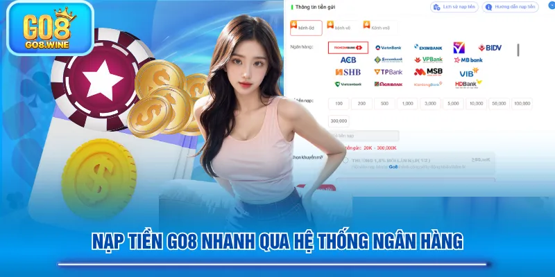 Nạp tiền GO8 nhanh qua hệ thống ngân hàng