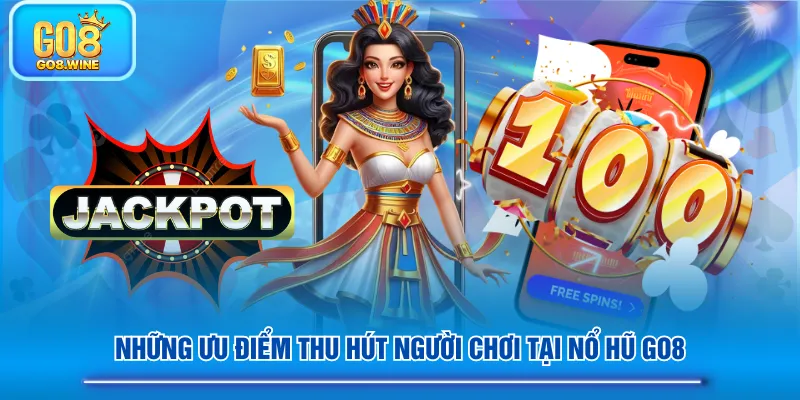 Những ưu điểm thu hút người chơi tại Nổ Hũ GO8