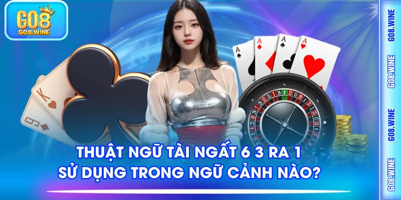 Thuật ngữ tài ngất 6 3 ra 1