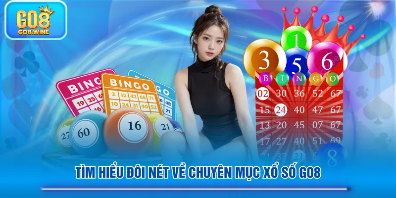 Tìm hiểu đôi nét về chuyên mục Xổ Số GO8