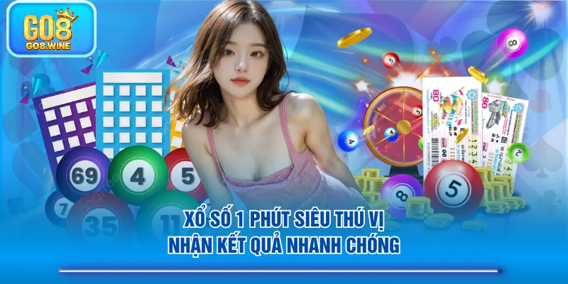 Xổ số 1 phút siêu thú vị, nhận kết quả nhanh chóng