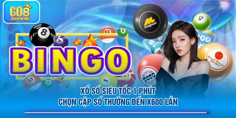Xổ số siêu tốc 1 phút chọn cặp số thưởng đến x600 lần