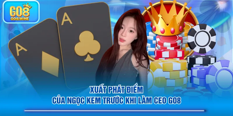 Xuất phát điểm của Ngọc Kem trước khi làm CEO GO8